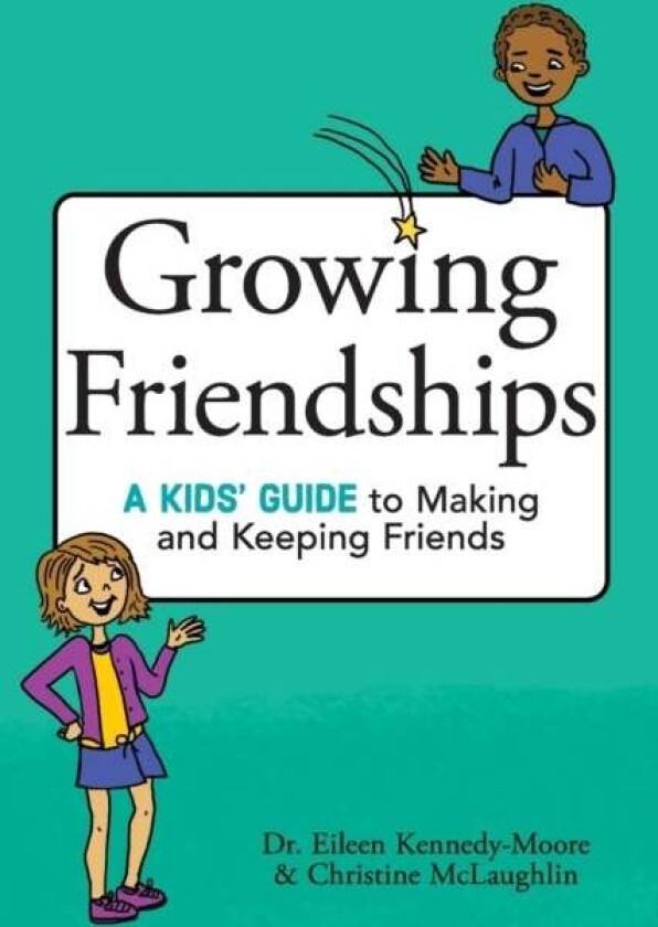 Growing Friendships Av Dr. Eileen Kennedy-Moore, Christine Mclaughlin