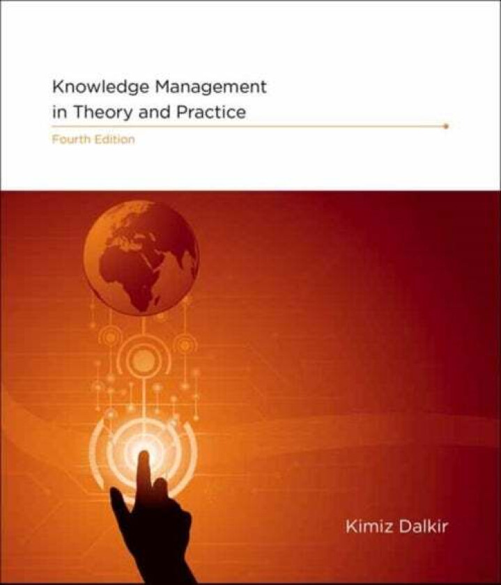 Knowledge Management in Theory and Practice av Kimiz Dalkir