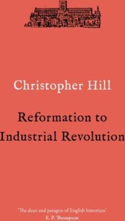 Reformation to Industrial Revolution av Christopher Hill