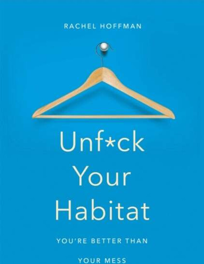 Unf*ck Your Habitat av Rachel Hoffman