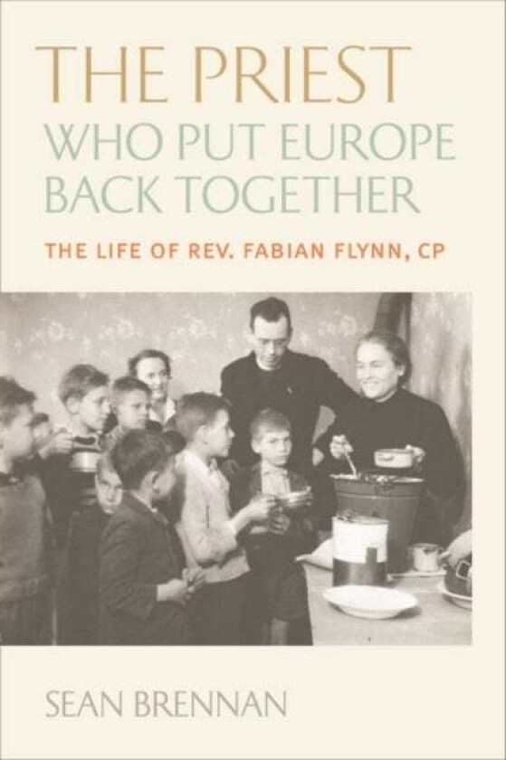 The Priest Who Put Europe Back Together av Sean Brennan