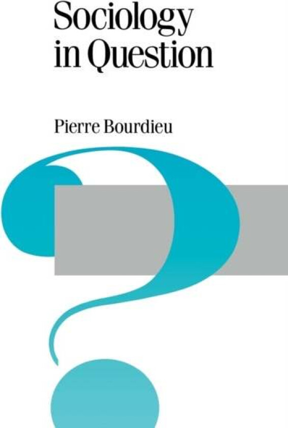 Sociology in Question av Pierre Bourdieu
