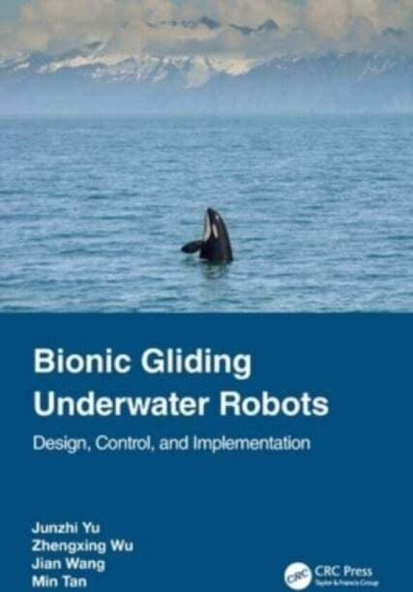 Bionic Gliding Underwater Robots av Junzhi Yu, Zhengxing Wu, Jian Wang, Min Tan