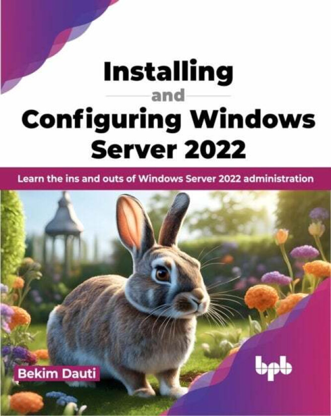 Installing and Configuring Windows Server 2022 av Bekim Dauti