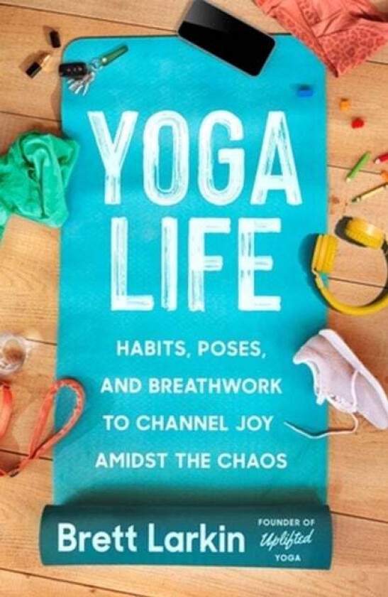 Yoga Life av Brett Larkin