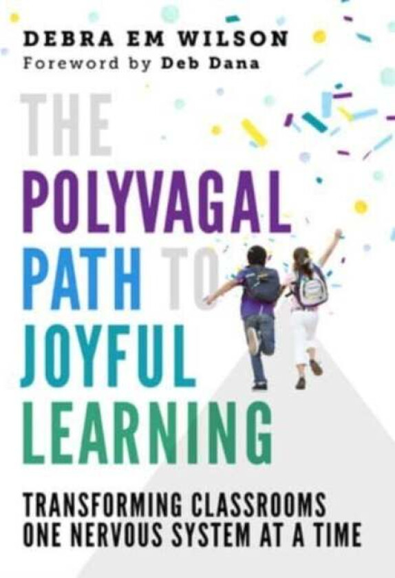 The Polyvagal Path to Joyful Learning av Debra Em Wilson