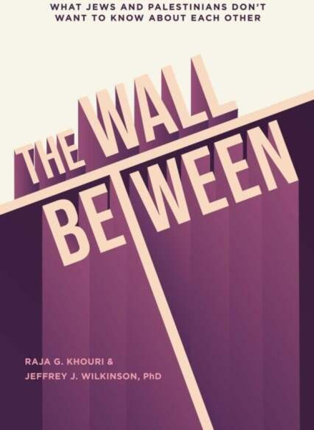 The Wall Between Av Raja Khouri, Jeffrey Wilkinson