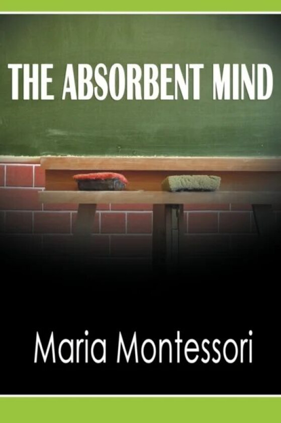 The Absorbent Mind av Maria Montessori