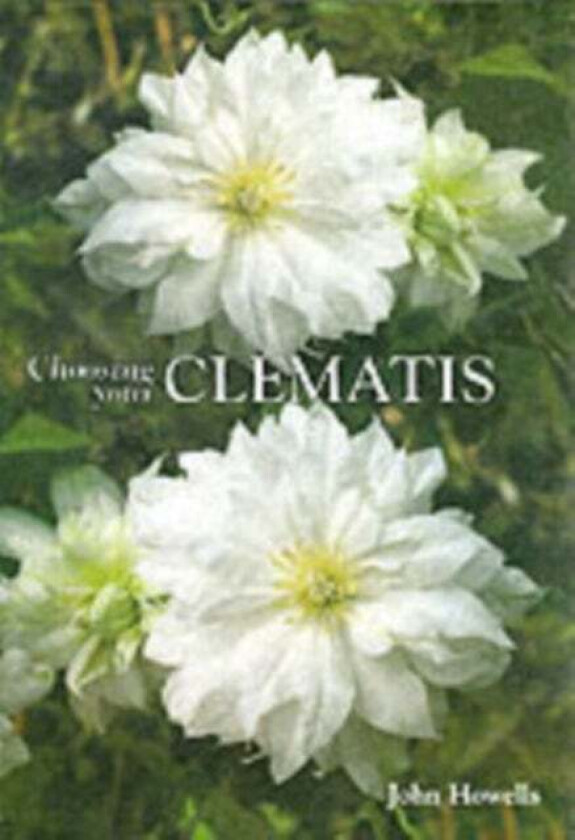 Choosing Your Clematis av John Howells