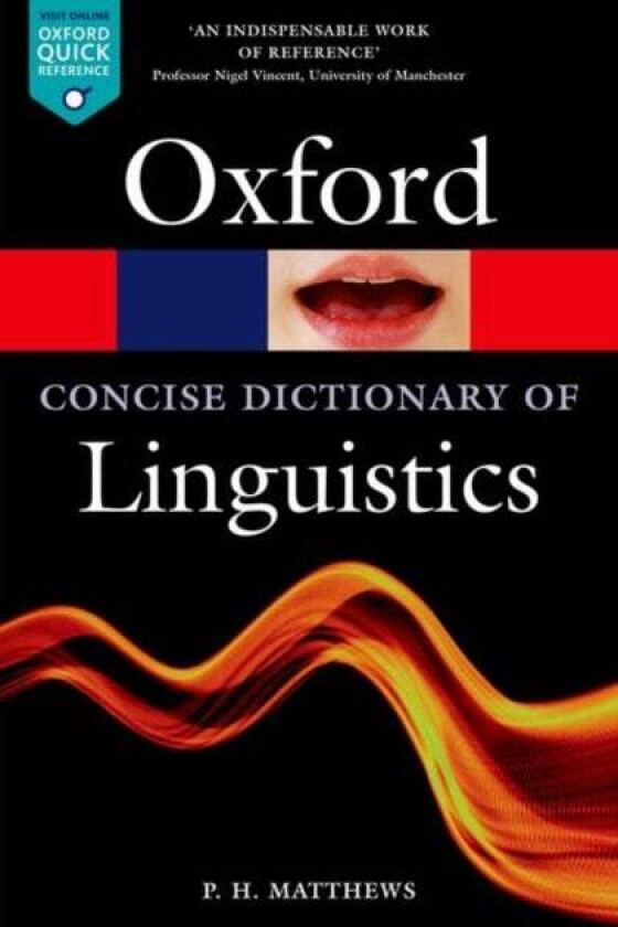 The Concise Oxford Dictionary of Linguistics av P. H. (Emeritus Professor of Linguistics Emeritus Professor of Linguistics St. John's College Cam