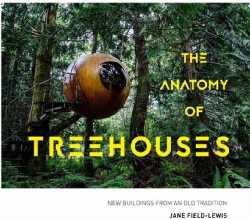 The Anatomy of Treehouses av Jane Field-Lewis