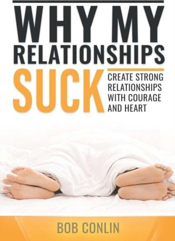 Why My Relationships Suck Av Bob Conlin