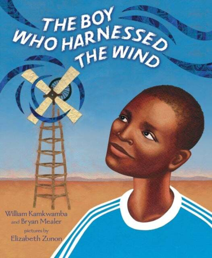 The Boy Who Harnessed the Wind av William Kamkwamba, Bryan Mealer