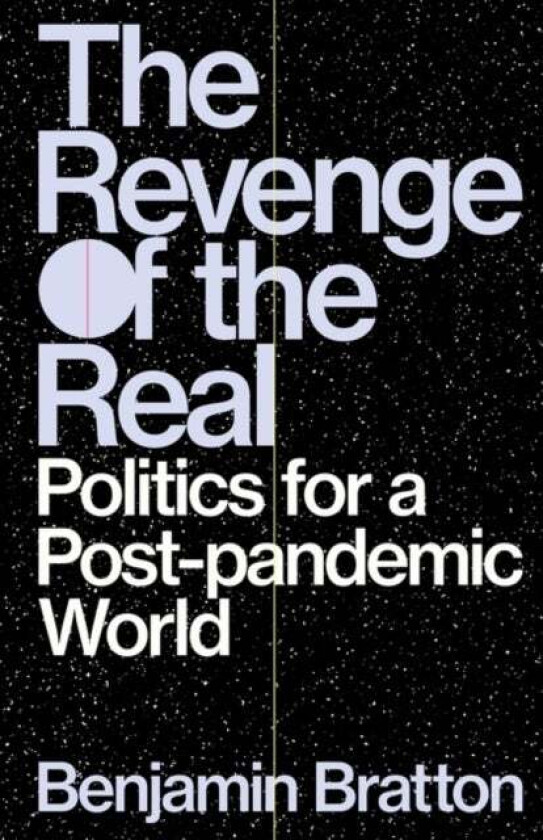 The Revenge of the Real av Benjamin Bratton