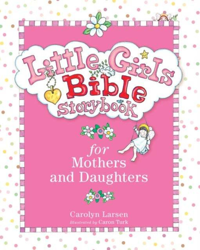 Little Girls Bible Storybook for Mothers and Daughters av Carolyn Larsen, Caron Turk