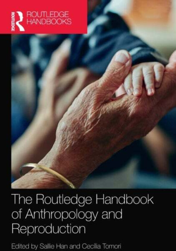 The Routledge Handbook of Anthropology and Reproduction