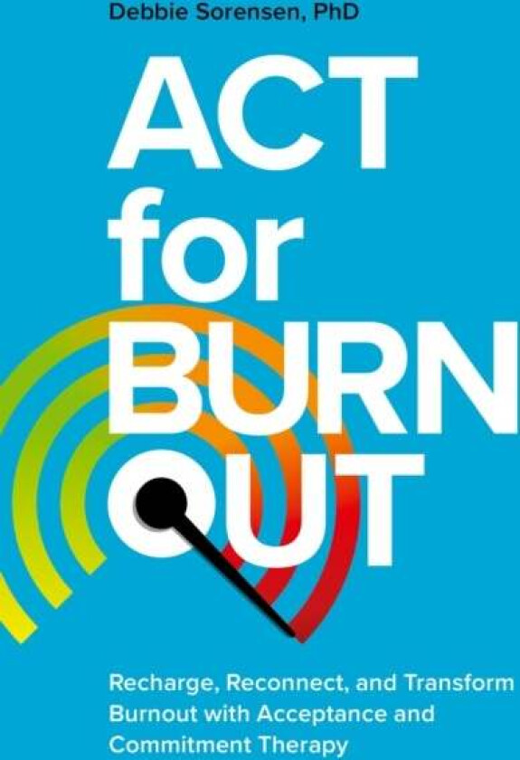 ACT for Burnout av Debbie Sorensen