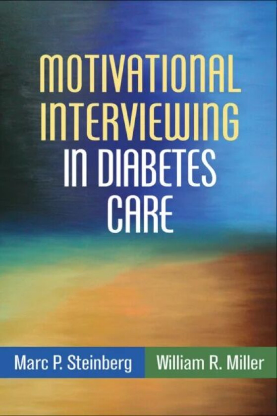 Motivational Interviewing in Diabetes Care av Marc P. Steinberg, William R. Miller