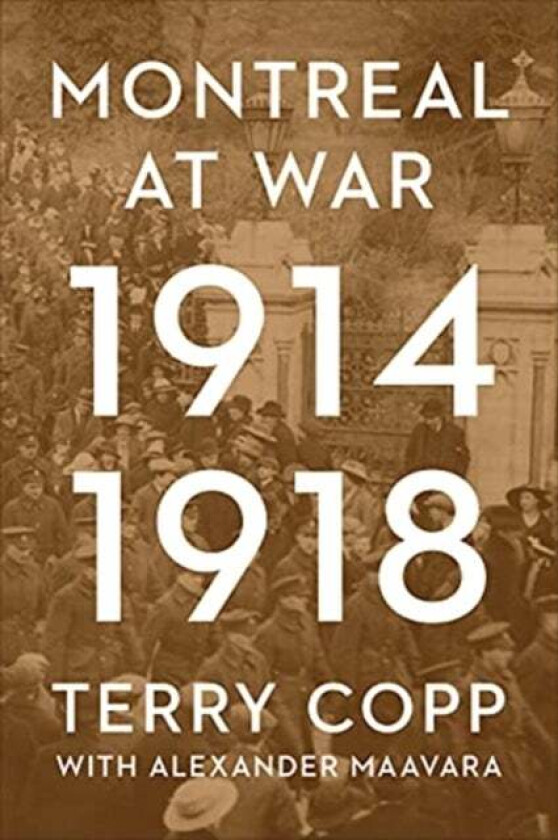 Montreal at War, 1914-1918 av Terry Copp