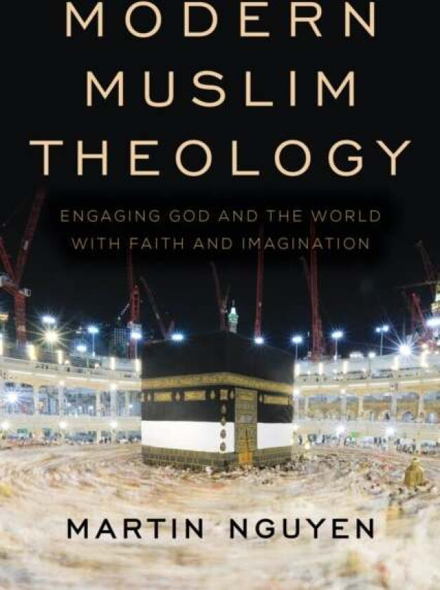 Modern Muslim Theology av Martin Nguyen
