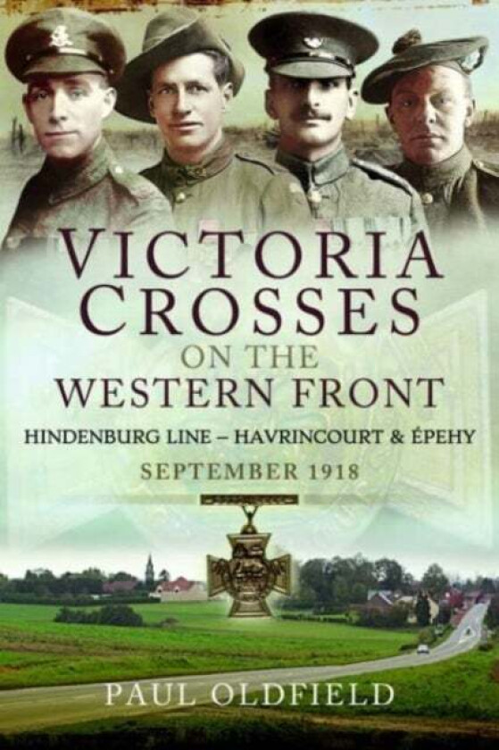 Victoria Crosses on the Western Front - Battles of the Hindenburg Line - Havrincourt and pehy av Paul Oldfield
