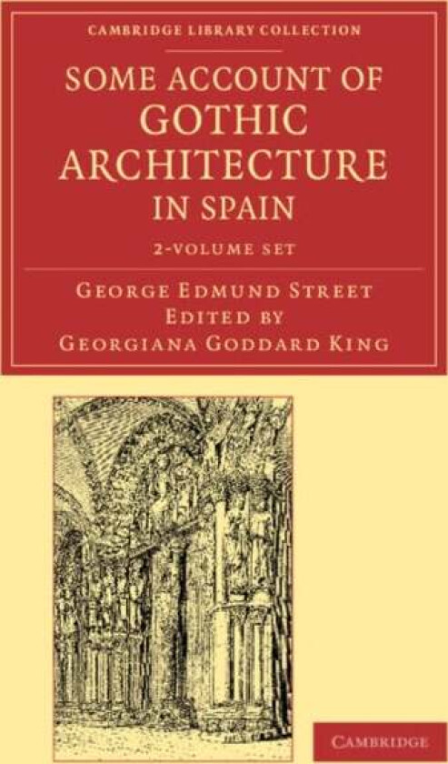 Some Account of Gothic Architecture in Spain 2 Volume Set av George Edmund Street