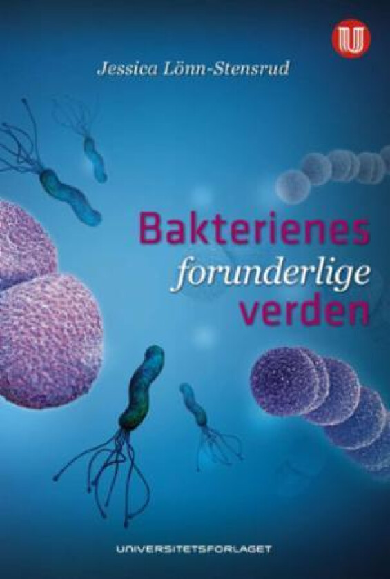 Bakterienes forunderlige verden av Jessica Lönn-Stensrud