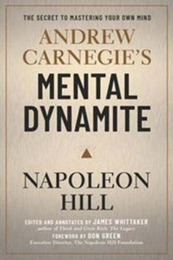 Andrew Carnegie&#039;s Mental Dynamite av Napoleon Hill