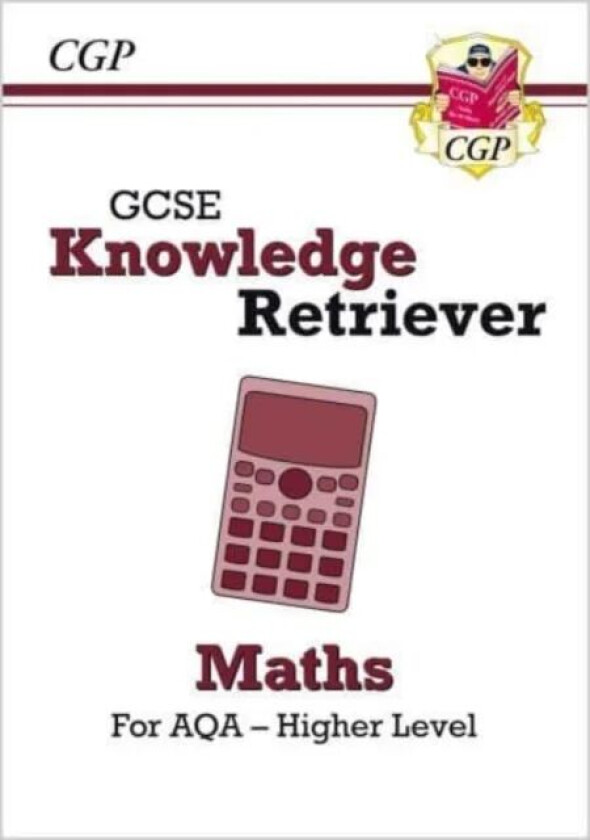 GCSE Maths AQA Knowledge Retriever - Higher av CGP Books
