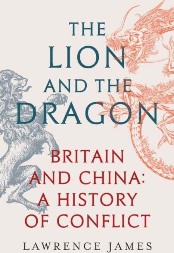 The Lion and the Dragon av Lawrence James