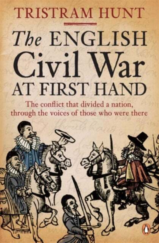 The English Civil War At First Hand av Tristram Hunt