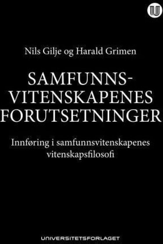 Samfunnsvitenskapenes forutsetninger av Nils Gilje, Harald Grimen