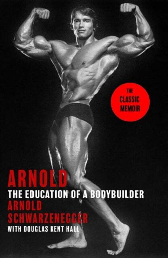 Arnold: The Education Of A Bodybuilder Av Arnold Schwarzenegger, Douglas Kent Hall
