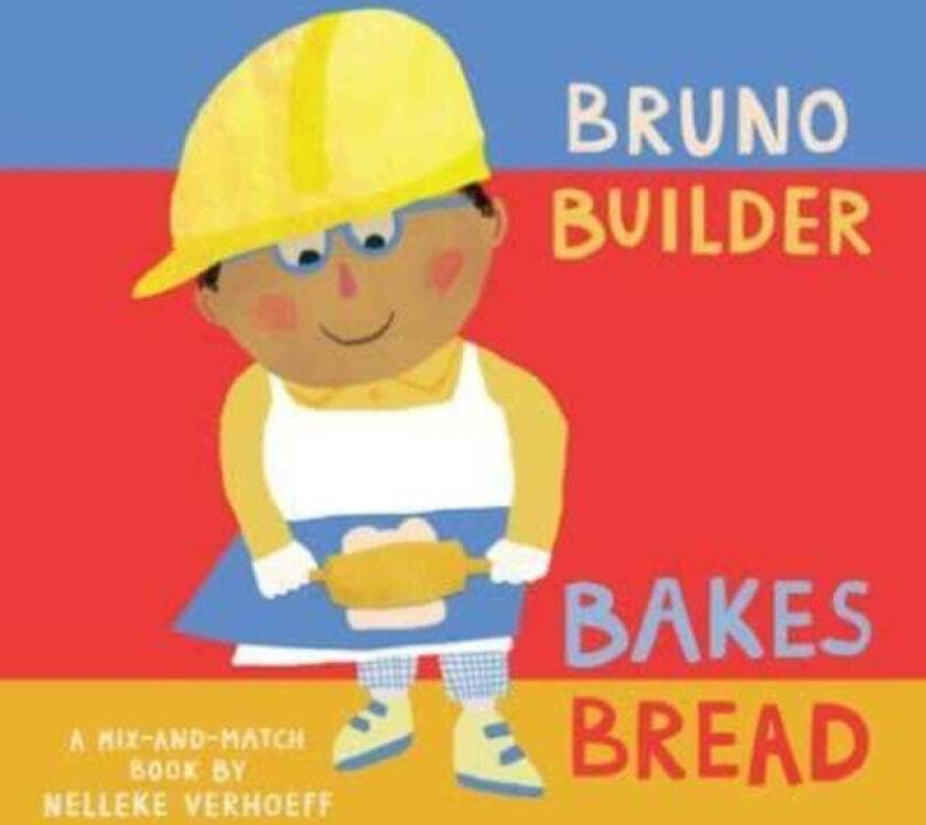 Bruno Builder Bakes Bread Av Nelleke Verhoeff