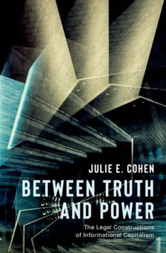 Between Truth and Power av Julie E. (Professor of Law Professor of Law Georgetown University) Cohen