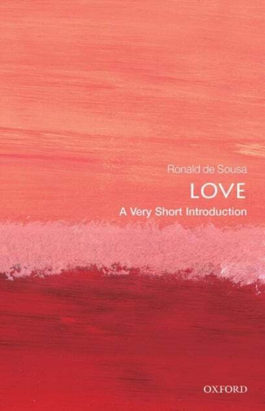 Love: A Very Short Introduction av Ronald (Professor Emeritus of Philosophy University of Toronto) de Sousa