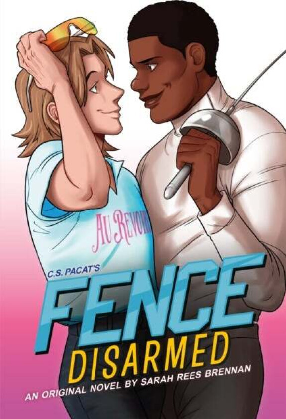 Fence: Disarmed av C.S. Pacat, Sarah Rees Brennan