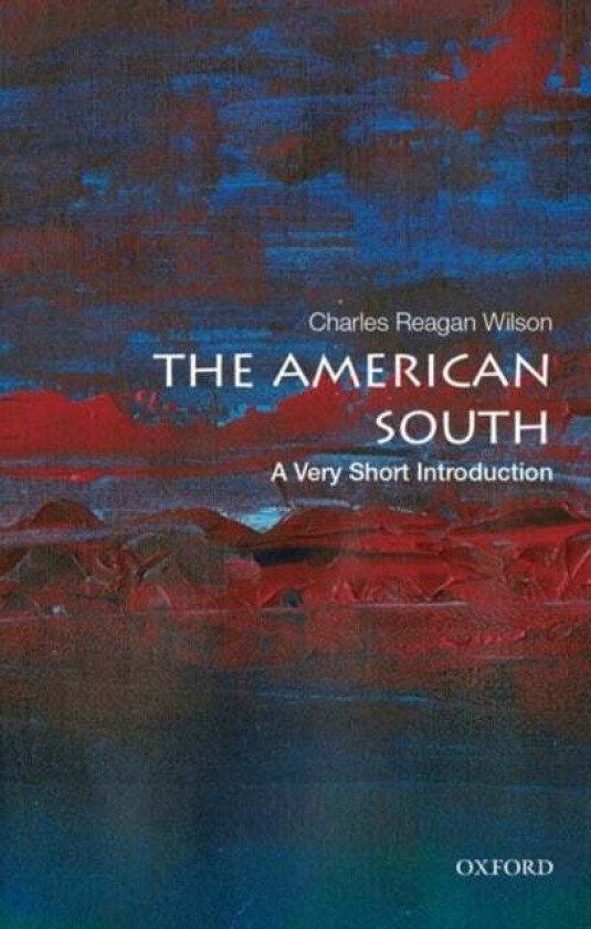 The American South: A Very Short Introduction av Charles Reagan (Professor Emeritus of History and Southern Studies Professor Emeritus of History and