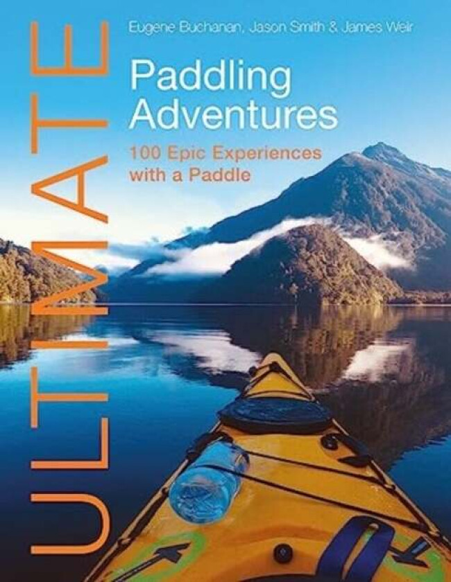 Ultimate Paddling Adventures av Eugene Buchanan, Jason Smith, James Weir