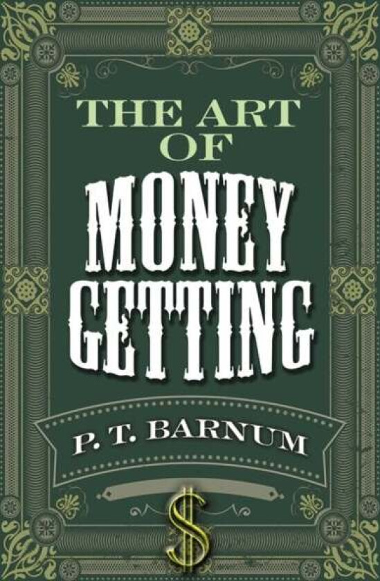 The Art of Money Getting av P. T. Barnum