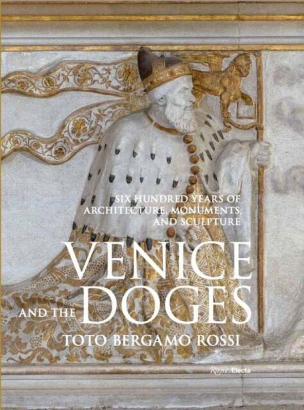 Venice and the Doges av Toto Bergamo Rossi Toto, Count Marino Zorzi