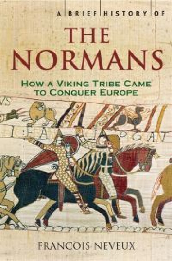 A Brief History of the Normans av Francois Neveux