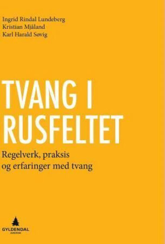 Tvang i rusfeltet av Ingrid Rindal Lundeberg, Kristian Mjåland, Karl Harald Søvig