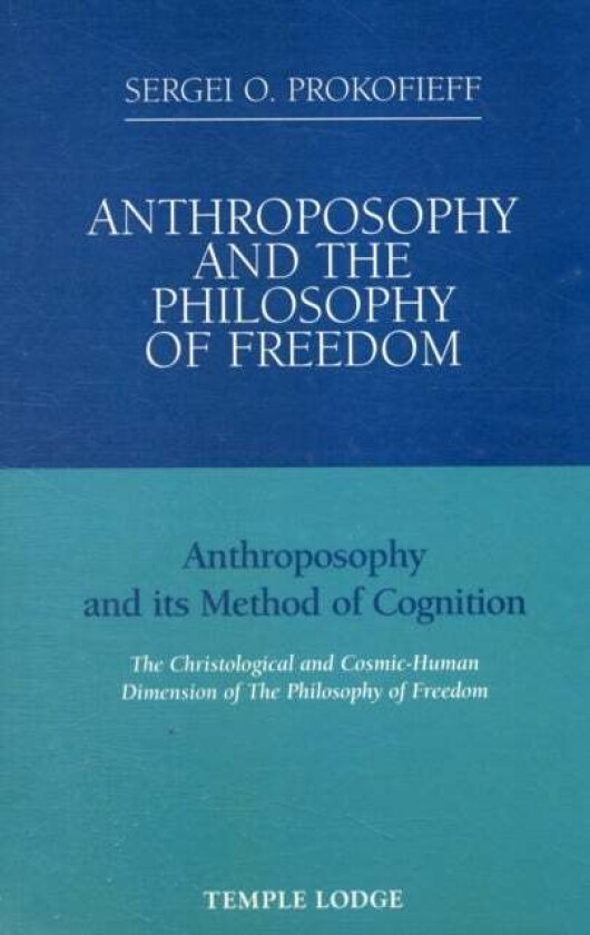 Anthroposophy and the Philosophy of Freedom av Sergei O. Prokofieff