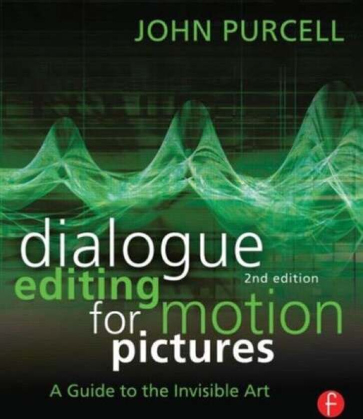 Dialogue Editing for Motion Pictures av John Purcell