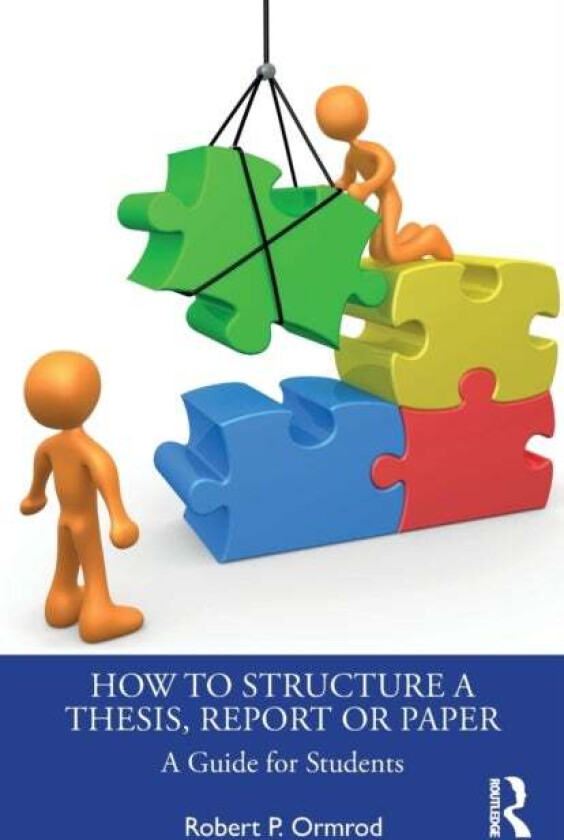 How to Structure a Thesis, Report or Paper av Robert P. Ormrod