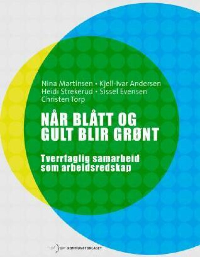 Når blått og gult blir grønt av Kjell-Ivar Andersen, Sissel Evensen, Nina Martinsen, Heidi Strekerud, Christen Torp