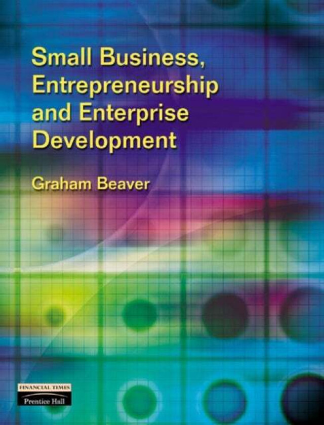 Small Business, Entrepreneurship and Enterprise Development av Graham Beaver