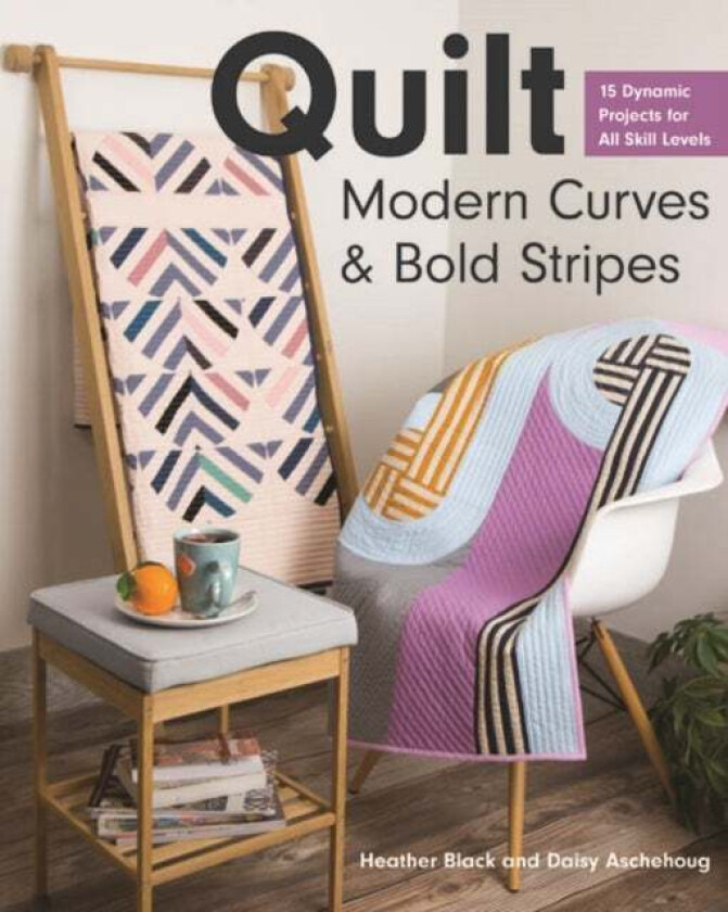 Quilt Modern Curves & Bold Stripes av Heather Black, Daisy Aschehoug