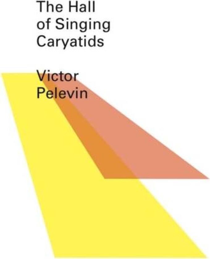 The Hall of the Singing Caryatids av Victor Pelevin